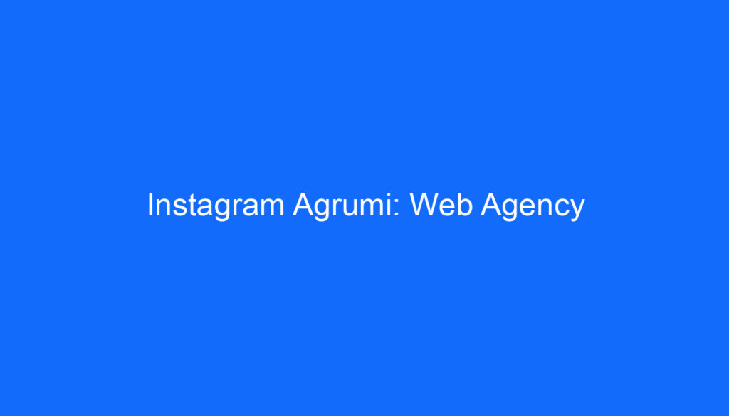 Instagram Agrumi: Web Agency