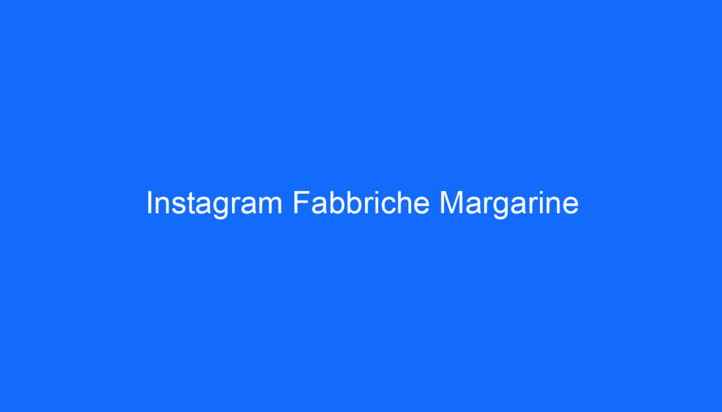Instagram Fabbriche Margarine