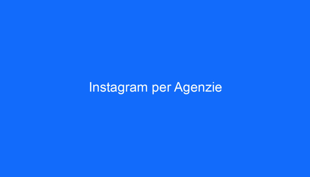 Instagram per Agenzie