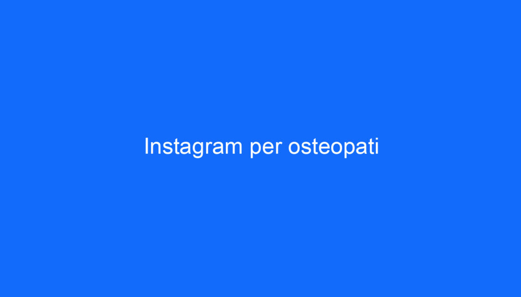 Instagram per osteopati