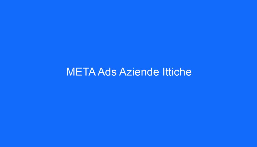 META Ads Aziende Ittiche