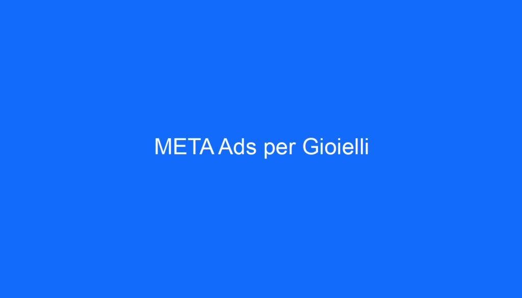 META Ads per Gioielli
