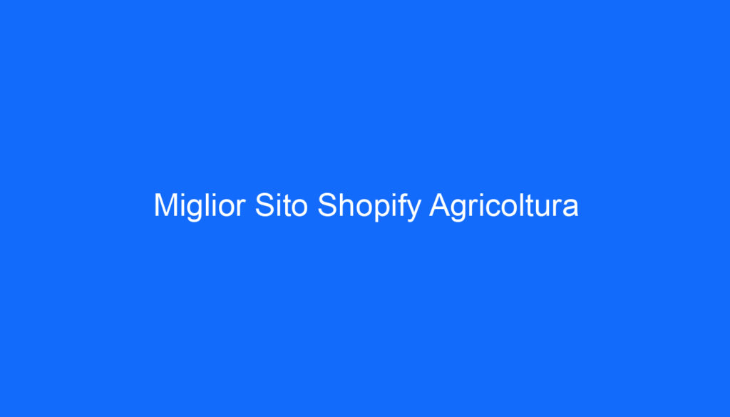 Miglior Sito Shopify Agricoltura