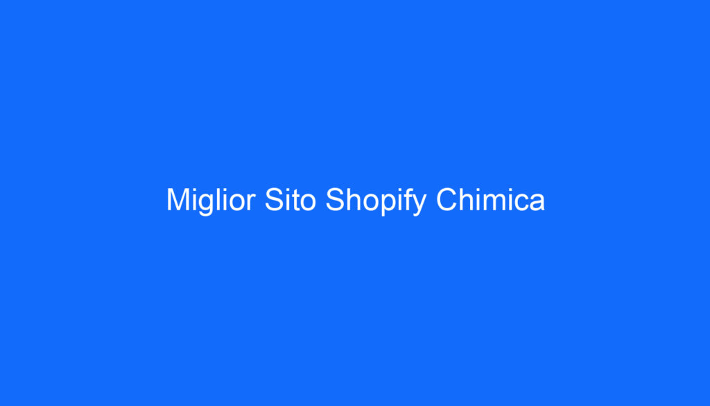 Miglior Sito Shopify Chimica