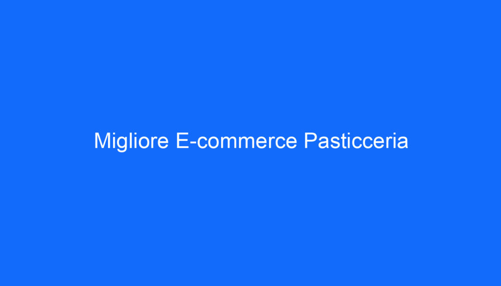 Migliore E commerce Pasticceria