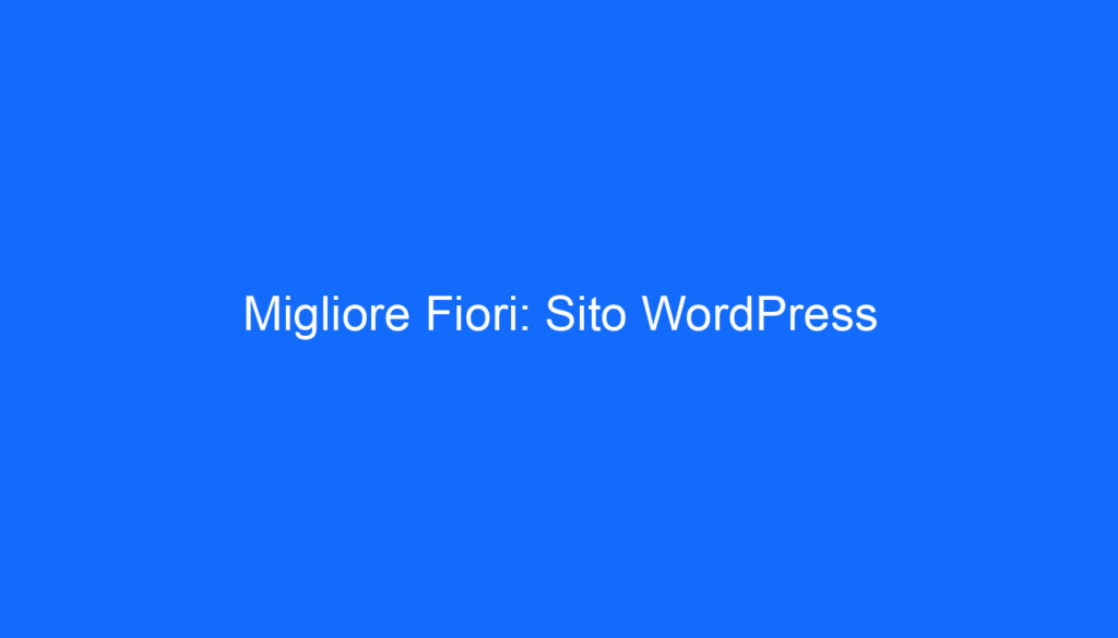 Migliore Fiori: Sito WordPress