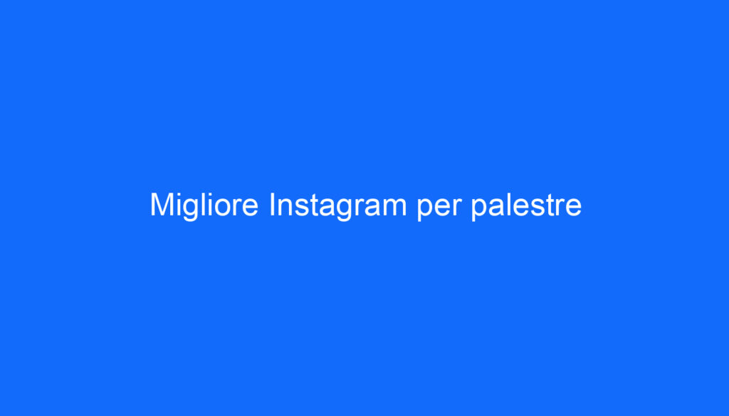 Migliore Instagram per palestre