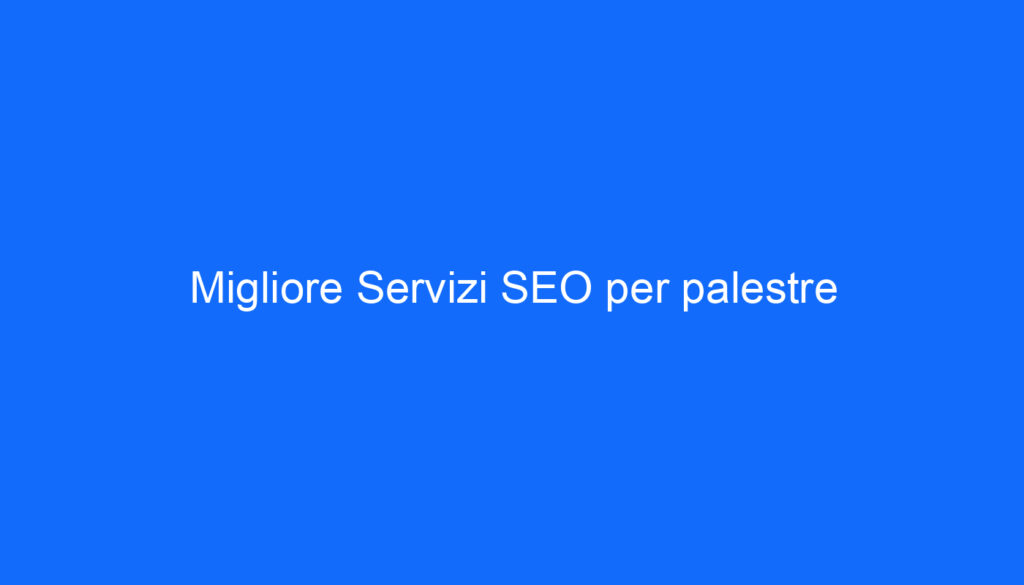 Migliore Servizi SEO per palestre