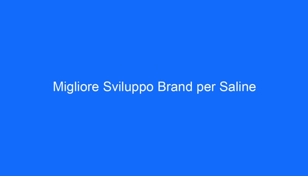 Migliore Sviluppo Brand per Saline