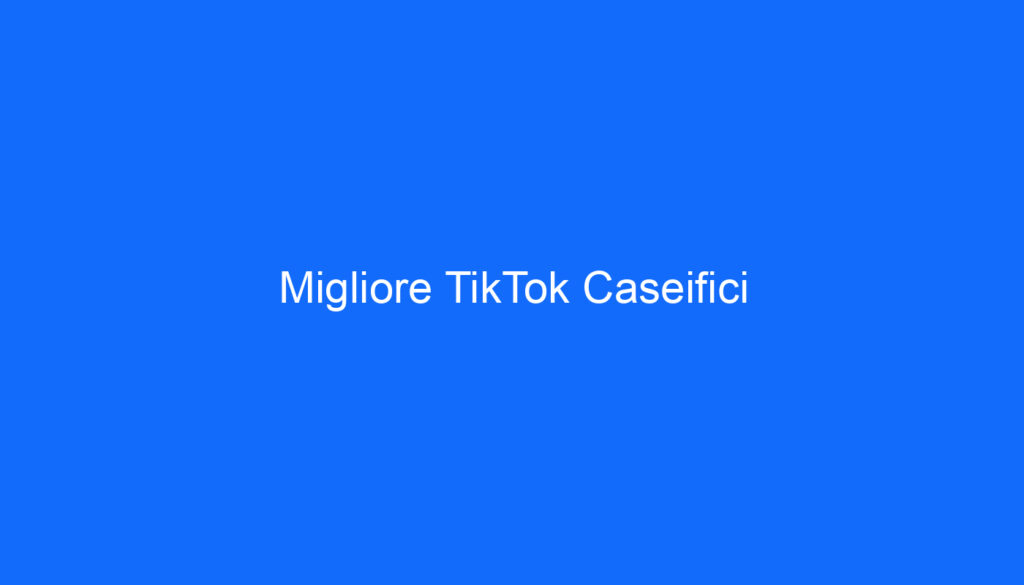 Migliore TikTok Caseifici
