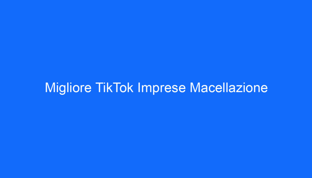 Migliore TikTok Imprese Macellazione