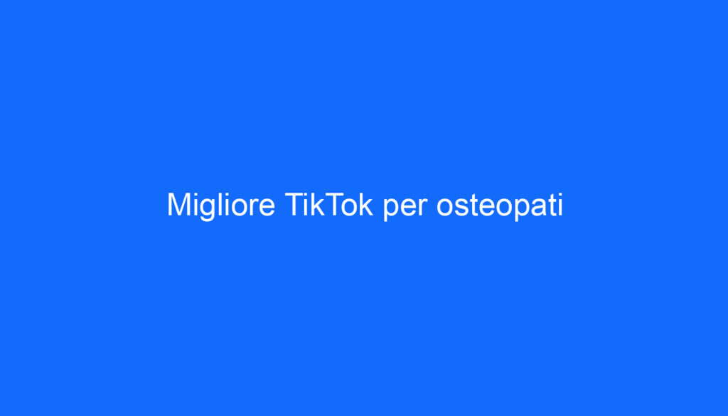 Migliore TikTok per osteopati