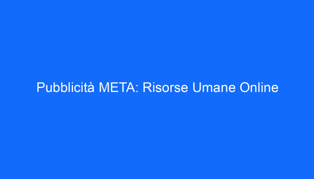 Pubblicità META: Risorse Umane Online