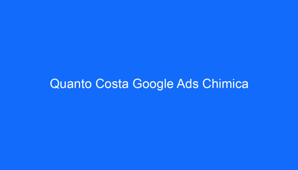 Quanto Costa Google Ads Chimica