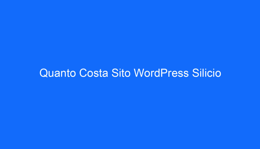 Quanto Costa Sito WordPress Silicio