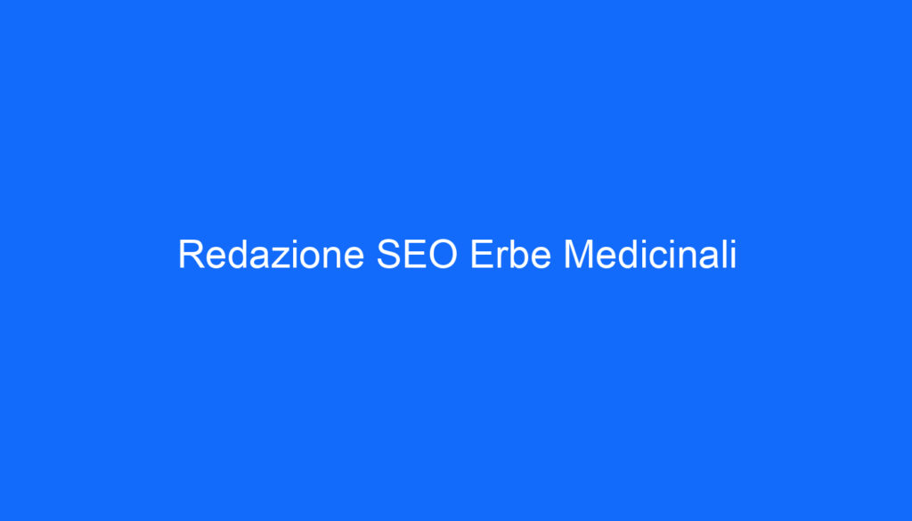 Redazione SEO Erbe Medicinali