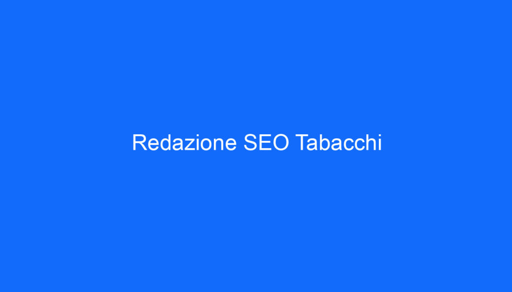 Redazione SEO Tabacchi