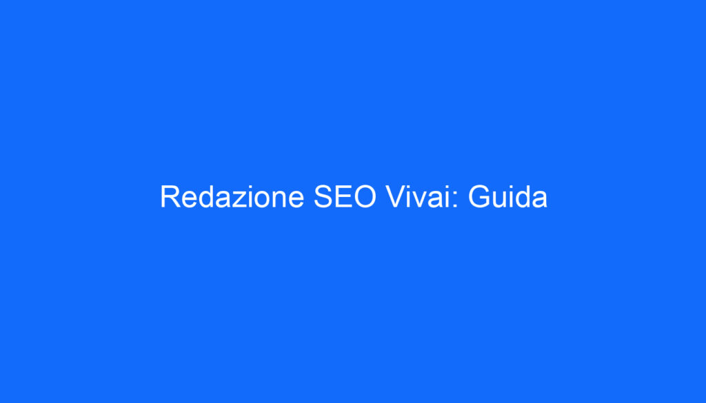 Redazione SEO Vivai: Guida