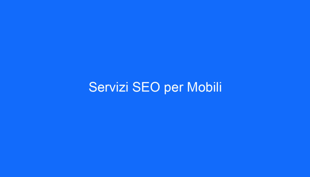 Servizi SEO per Mobili