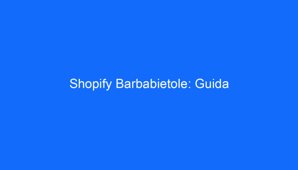 Shopify Barbabietole: Guida