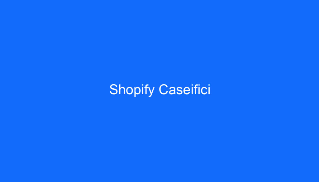 Shopify Caseifici