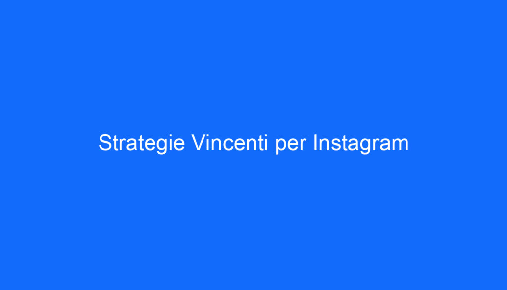 Strategie Vincenti per Instagram