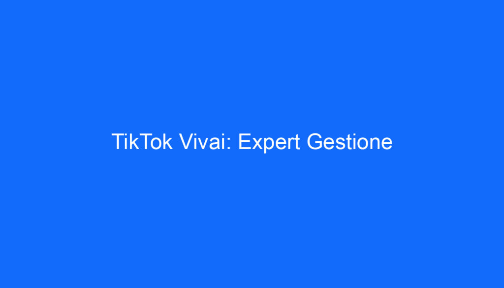 TikTok Vivai: Expert Gestione