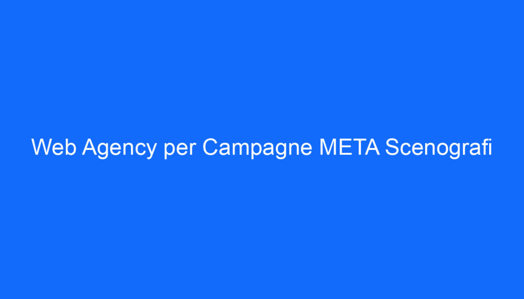 Web Agency per Campagne META Scenografi