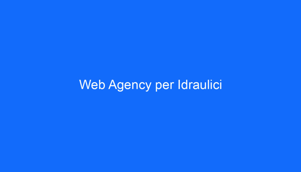 Web Agency per Idraulici