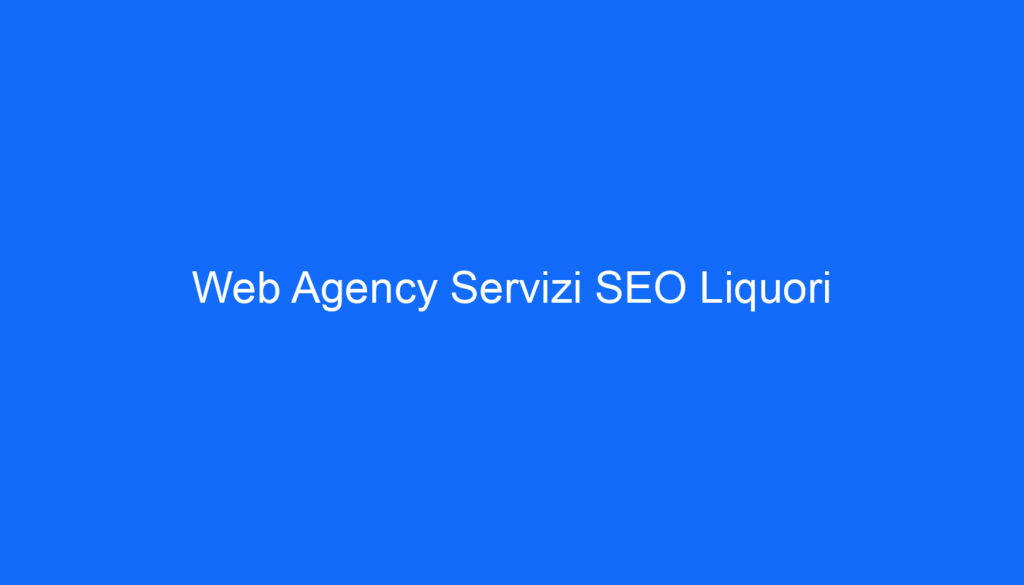 Web Agency Servizi SEO Liquori