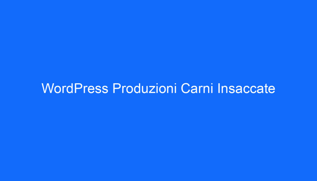 WordPress Produzioni Carni Insaccate