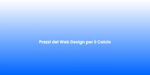 Prezzi del Web Design per il Calcio