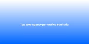 Top Web Agency per Grafica Sanitaria