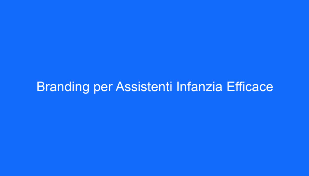 Branding per Assistenti Infanzia Efficace