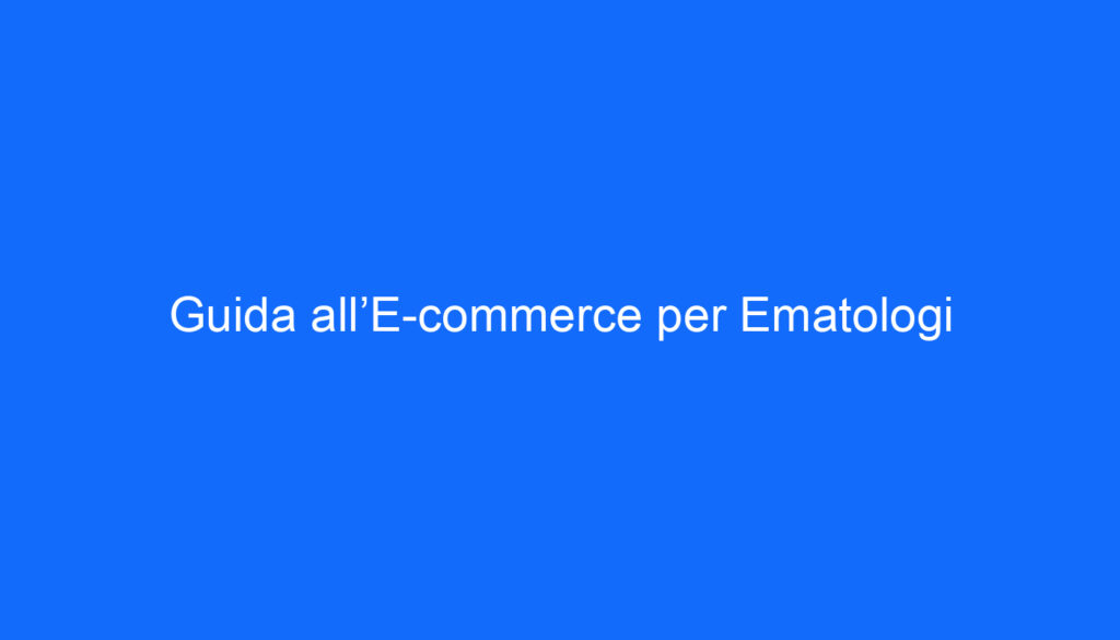 Guida all’E commerce per Ematologi