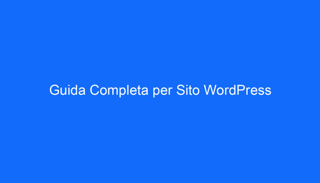 Guida Completa per Sito WordPress