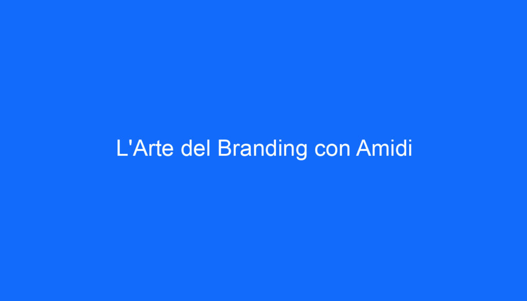 L'Arte del Branding con Amidi