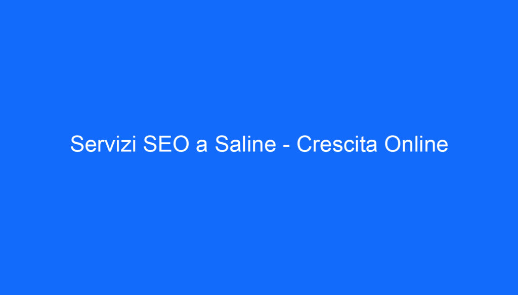 Servizi SEO a Saline Crescita Online