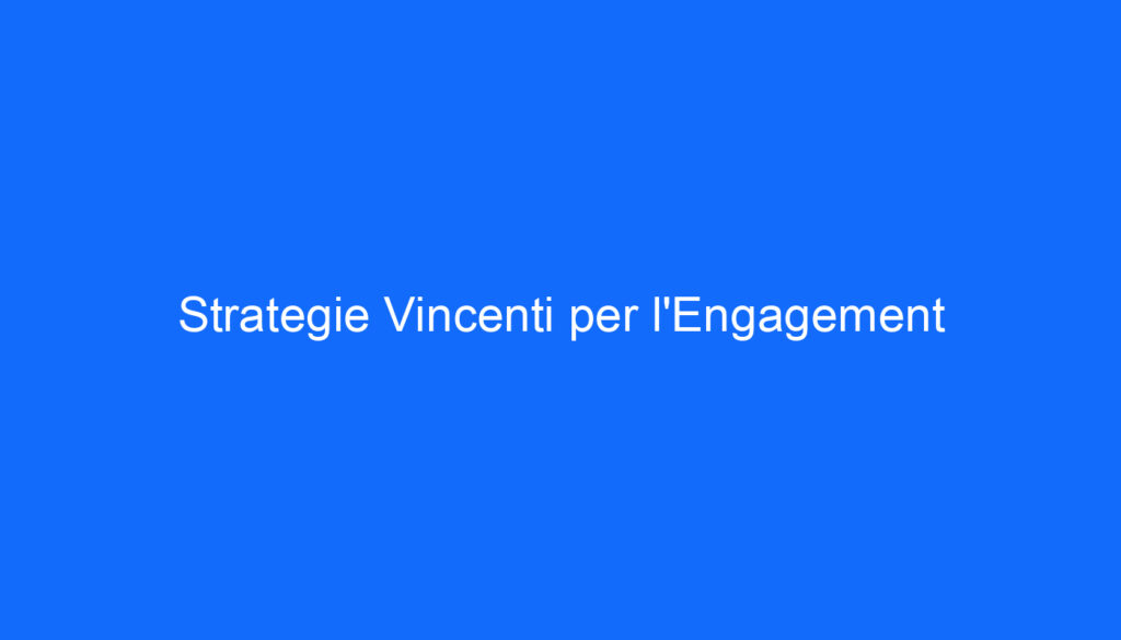 Strategie Vincenti per l'Engagement