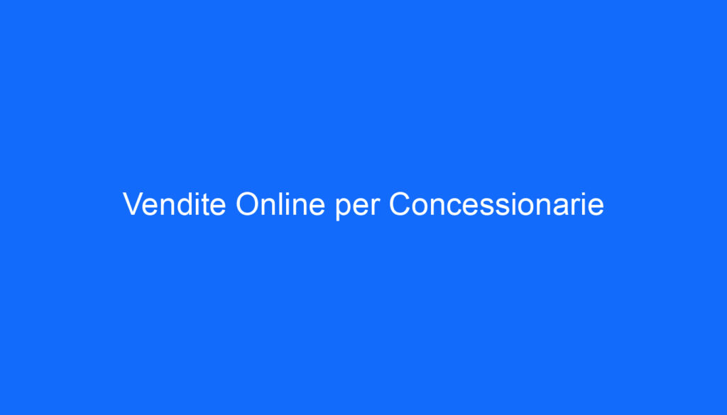 Vendite Online per Concessionarie