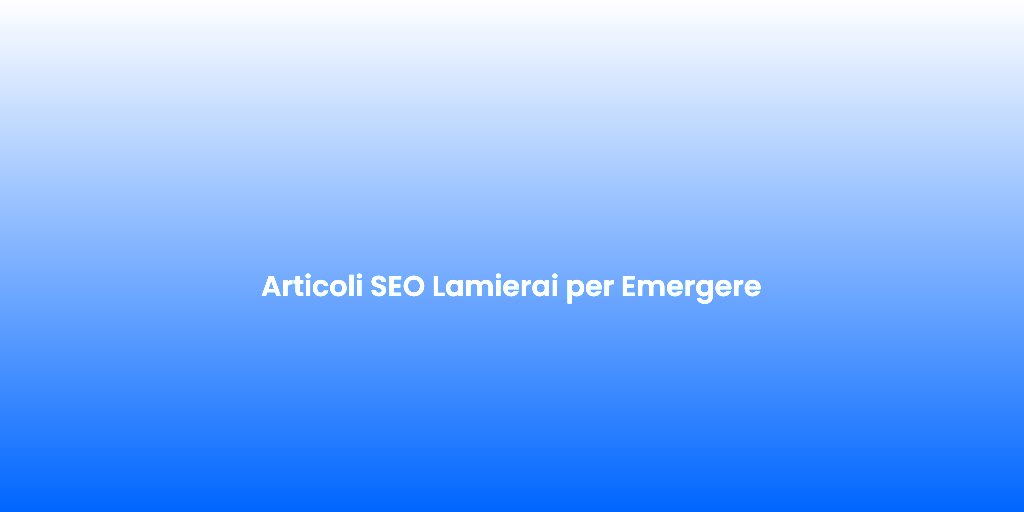 Articoli SEO Lamierai per Emergere