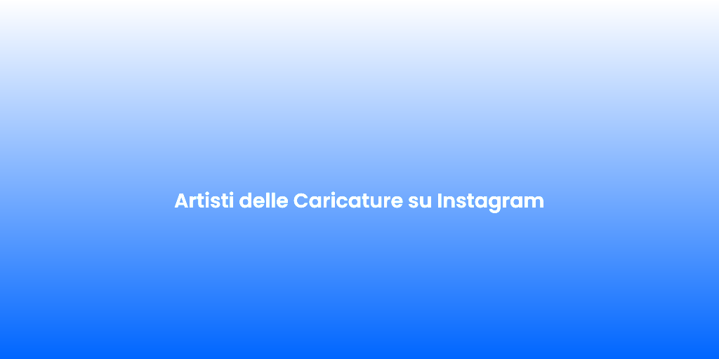 Artisti delle Caricature su Instagram