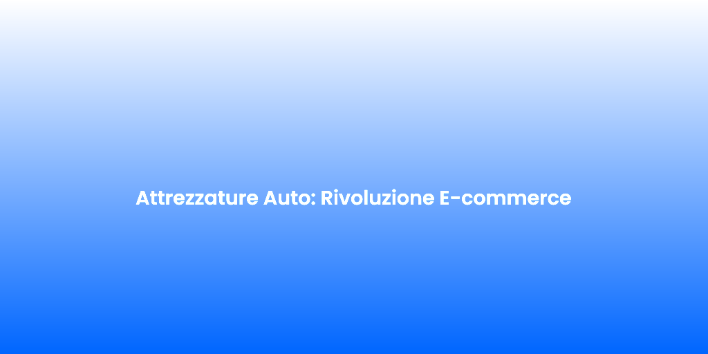 Attrezzature Auto Rivoluzione E commerce