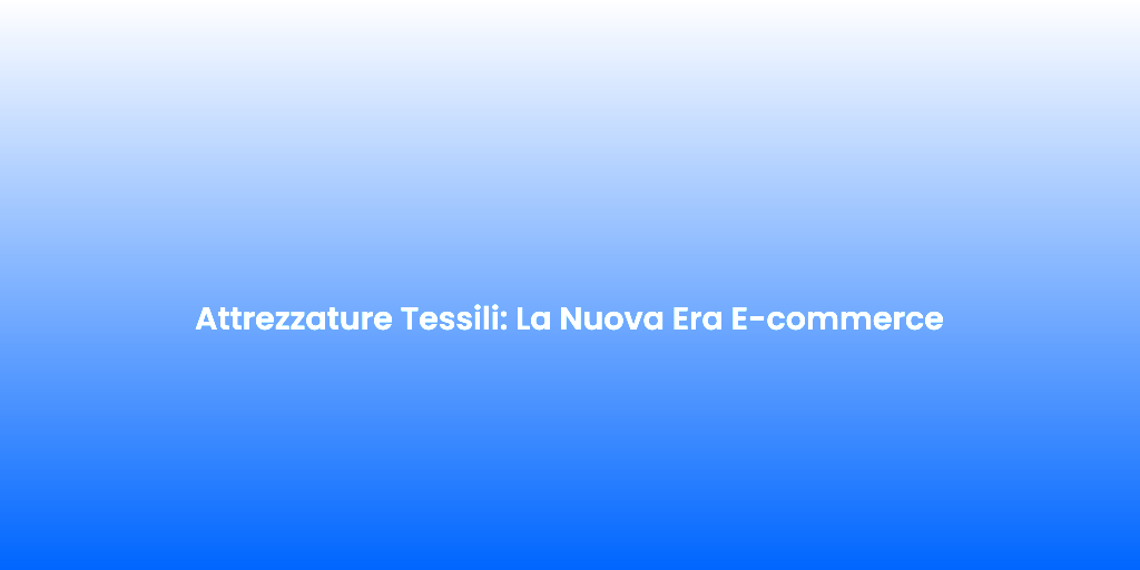 Attrezzature Tessili La Nuova Era E commerce