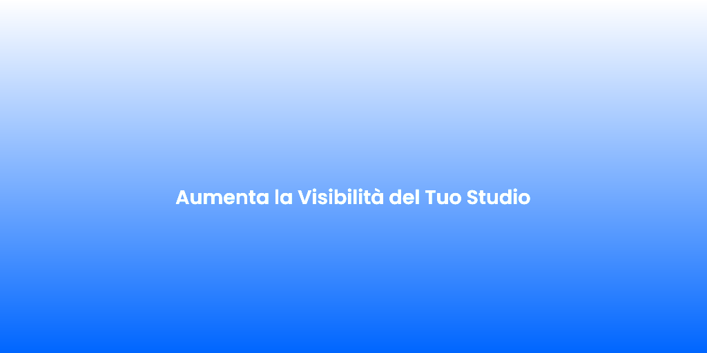 Aumenta la Visibilita del Tuo Studio