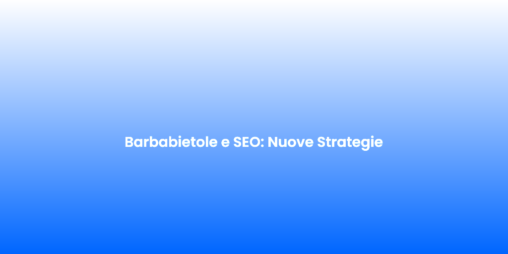 Barbabietole e SEO Nuove Strategie