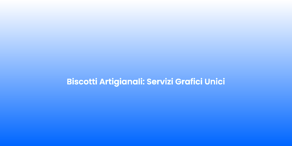 Biscotti Artigianali Servizi Grafici Unici
