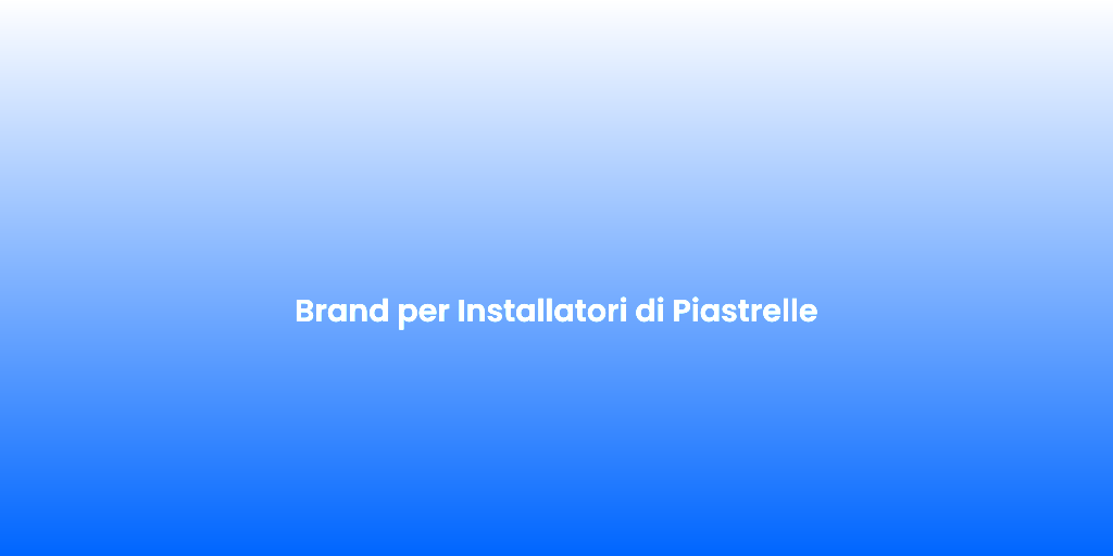 Brand per Installatori di Piastrelle