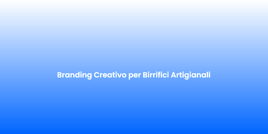 Branding Creativo per Birrifici Artigianali