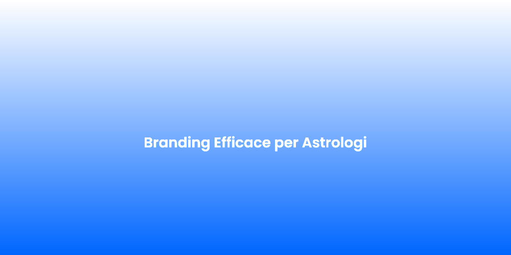 Branding Efficace per Astrologi